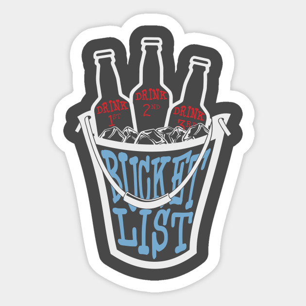Bucket List, Beer Bucket List Sticker TeePublic